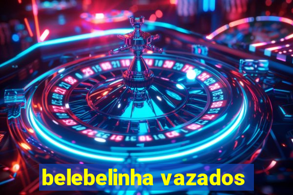 belebelinha vazados